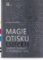 Magie otisku - Grafické techniky a technologie tisku Magie otisku - Grafické techniky a technologie tisku