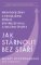 Jak stárnout bez stáří Jak stárnout bez stáří