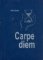 Carpe Diem Carpe Diem