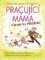 Pracující máma – návod na přežití