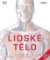 Lidské tělo - Ilustrovaný průvodce jeho strukturou, fungováním a poruchami