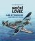 Noční lovec - Karel Kuttelwascher – nejúspěšnější český stíhač druhé světové války