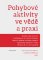 Pohybové aktivity ve vědě a praxi Pohybové aktivity ve vědě a praxi