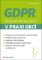 GDPR - Řešení problémů v praxi obcí GDPR - Řešení problémů v praxi obcí
