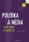 Politika a média v konzumní společnosti Politika a média v konzumní společnosti