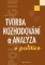 Tvorba rozhodování a analýza v politice Tvorba rozhodování a analýza v politice