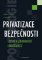 Privatizace bezpečnosti Privatizace bezpečnosti