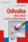 Odvaha - Jak ji získat a stát se šťastnější Odvaha - Jak ji získat a stát se šťastnější