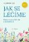 Jak se léčíme