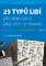 25 typů lidí - jak s nimi jednat, jak je vést a motivovat 25 typů lidí - jak s nimi jednat, jak je vést a motivovat
