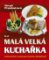 Malá velká kuchařka - Jednoduché recepty pro každou příležitost Malá velká kuchařka - Jednoduché recepty pro každou příležitost