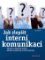 Jak zlepšit interní komunikaci Jak zlepšit interní komunikaci
