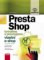 Presta Shop - Vytváříme a provozujeme vlastní e-shop Presta Shop - Vytváříme a provozujeme vlastní e-shop