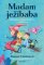 Madam ježibaba Madam ježibaba