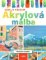 Akrylová malba - Krok za krokem Akrylová malba - Krok za krokem