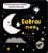 Dobrou noc - První kontrastní knížka našeho miminka Dobrou noc - První kontrastní knížka našeho miminka