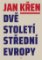 Dvě století střední Evropy Dvě století střední Evropy