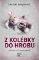 Z kolébky do hrobu Z kolébky do hrobu