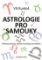 Astrologie pro samouky - Praktická učebnice výkladu horoskopu pro každého Astrologie pro samouky - Praktická učebnice výkladu horoskopu pro každého