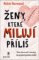 Ženy, které milují příliš - Těm, které věří a doufají, že se jejich partner změní Ženy, které milují příliš - Těm, které věří a doufají, že se jejich partner změní