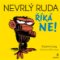 Nevrlý Ruda říká NE! Nevrlý Ruda říká NE!