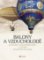 Balony a vzducholodě - Historie vzduchoplavby a létání Balony a vzducholodě - Historie vzduchoplavby a létání