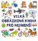 Velká obrázková kniha pro nejmenší Velká obrázková kniha pro nejmenší