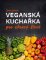 Veganská kuchařka pro zdravý život