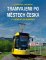 Tramvajemi po městech Česka Tramvajemi po městech Česka