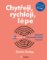 Chytřeji, rychleji, lépe Chytřeji, rychleji, lépe
