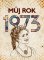 Můj rok 1973 Můj rok 1973