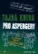 Tajná kniha pro aspergery Tajná kniha pro aspergery