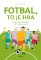 Fotbal, to je hra Fotbal, to je hra