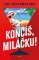 Končíš, miláčku!