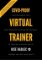Covid-Proof Virtual Trainer Covid-Proof Virtual Trainer