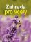 Zahrada pro včely Zahrada pro včely