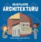 Objevujeme architekturu Objevujeme architekturu