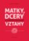Matky, dcery a komplikované vztahy Matky, dcery a komplikované vztahy