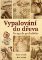 Vypalování do dřeva Vypalování do dřeva
