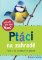 Ptáci na zahradě Ptáci na zahradě