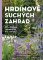 Hrdinové suchých zahrad Hrdinové suchých zahrad