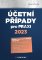Účetní případy pro praxi 2023 Účetní případy pro praxi 2023