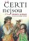 Čerti nejsou Čerti nejsou