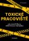Toxické pracoviště Toxické pracoviště