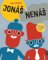 Jonáš a Nenáš Jonáš a Nenáš