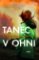 Tanec v ohni Tanec v ohni