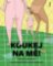 Koukej na mě! Koukej na mě!