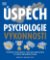 Úspěch - Psychologie výkonnosti Úspěch - Psychologie výkonnosti