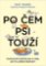 Po čem psi touží - Jak opravdu rozumět svému psovi Po čem psi touží - Jak opravdu rozumět svému psovi