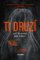 Ti druzí Ti druzí